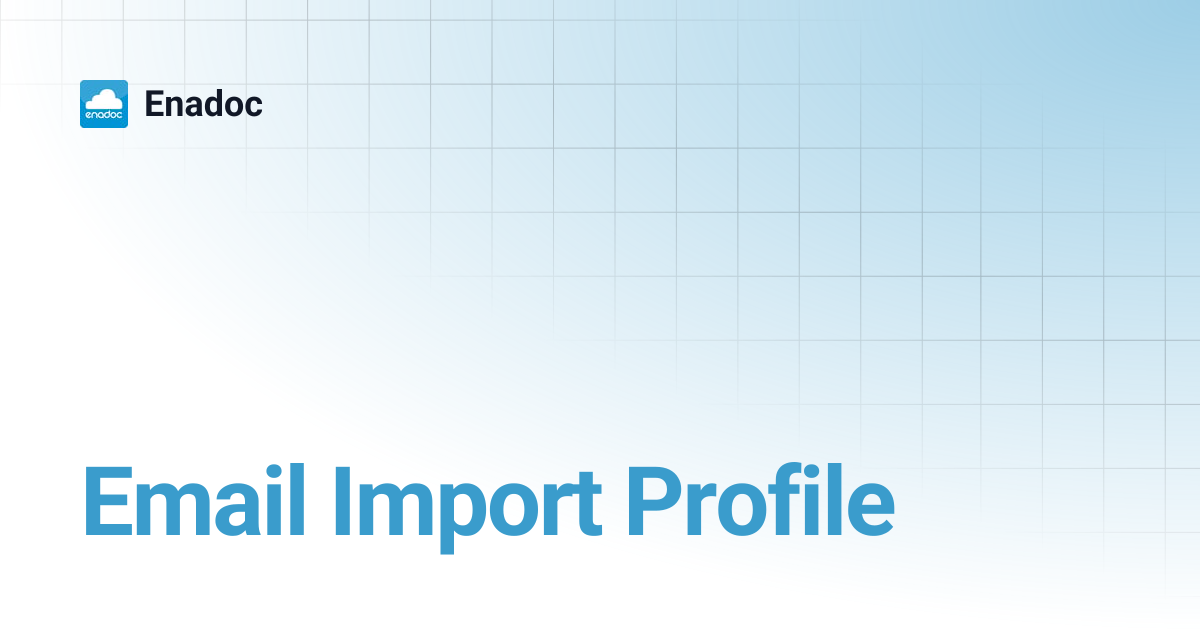 Email Import Profile | Enadoc